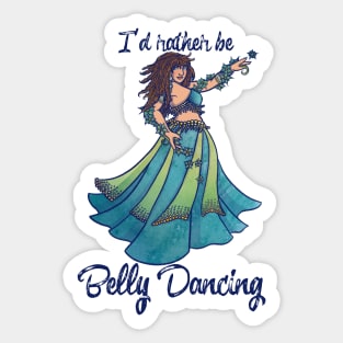 I'd rather be belly dancing Sticker